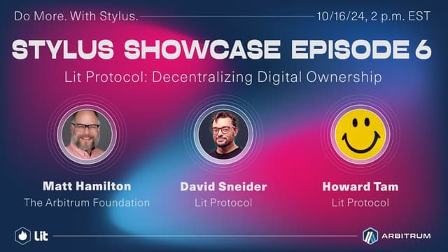 Stylus Showcase Episode 6, Lit Protocol: Decentralizing Digital Ownership